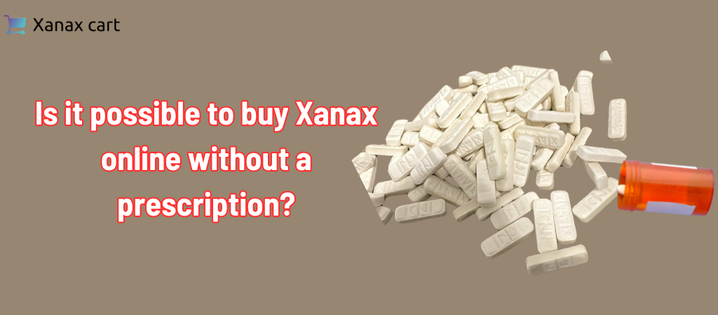 Is it possible to buy Xanax online without a prescription?