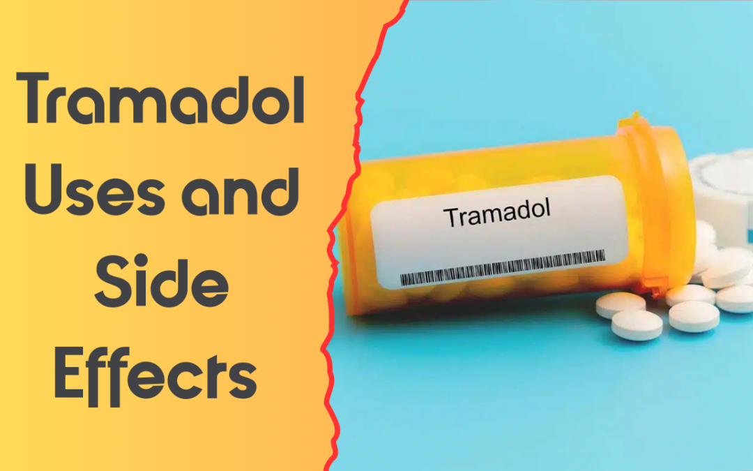 Tramadol: Uses, Dosage, Side Effects & Safety Guide!